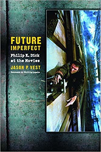 okumak Future Imperfect: Philip K. Dick at the Movies