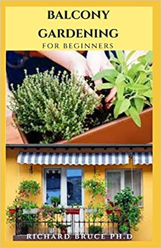 okumak BALCONY GARDENING FOR BEGINNERS: Your Step By Step Guide To Starting Your Own Balcony Garden