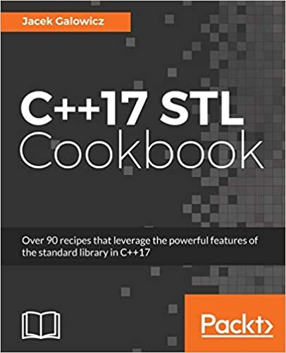 okumak C++17 STL Cookbook: Discover the latest enhancements to functional programming and lambda expressions (English Edition)