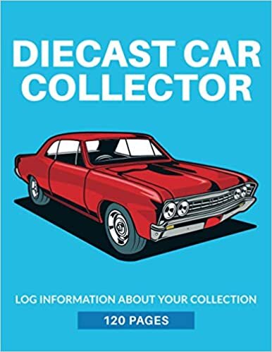 okumak Diecast Car Collector: Log Information About Your Collection: Log Book For Passionate Diecast Car Collectors To Keep Track of Collection
