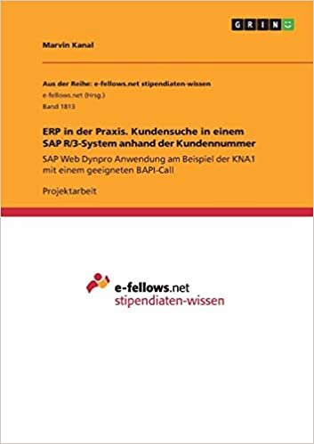 okumak ERP in der Praxis. Kundensuche in einem SAP R/3-System anhand der Kundennummer: SAP Web Dynpro Anwendung am Beispiel der KNA1 mit einem geeigneten BAPI-Call