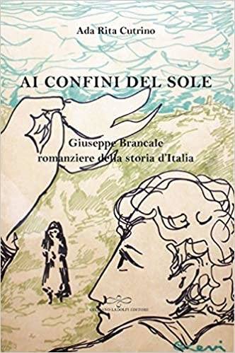 okumak Ai confini del sole. Giuseppe Brancale romanziere della storia d&#39;Italia