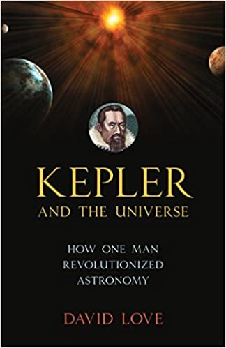 okumak Kepler and the Universe: How One Man Revolutionized Astronomy