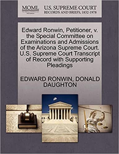 okumak Edward Ronwin, Petitioner, V. the Special Committee on Examinations and Admissions of the Arizona Supreme Court. U.S. Supreme Court Transcript of Reco