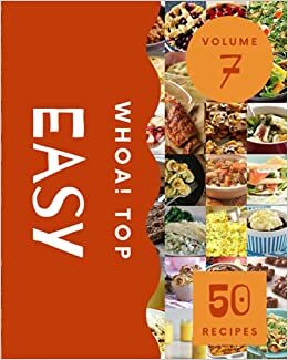okumak Whoa! Top 50 Easy Recipes Volume 7: A Easy Cookbook to Fall In Love With