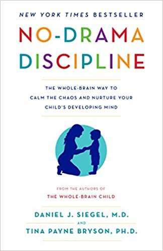 no-drama discipline: الطريقة whole-brain على هدوئك و الفوضى nurture طفلك في تطوير براحة البال