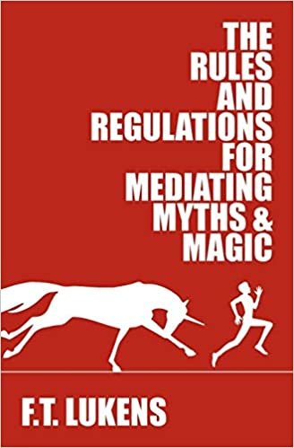 okumak The Rules and Regulations for Mediating Myths &amp; Magic