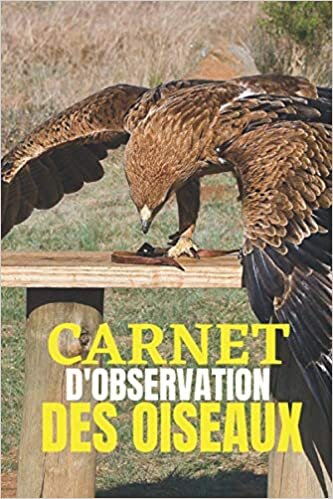 okumak CARNET D&#39;OBSERVATION DES OISEAUX: CARNET D&#39;OBSERVATION DES OISEAUX |Pour les ornithologues ou les passionnés d&#39;oiseaux qui souhaitent garder un souvenir de leurs observations.
