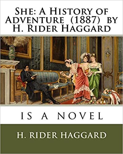 okumak She: A History of Adventure (1887) by H. Rider Haggard: is a novel