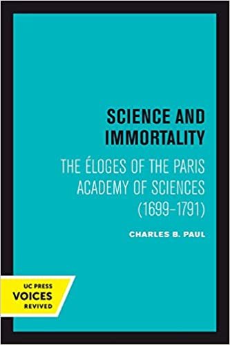 okumak Science and Immortality: The Eloges of the Paris Academy of Sciences (1699-1791) (Voices Revived)