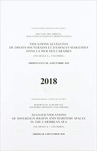 okumak Alleged violations of sovereign rights and maritime spaces in the Caribbean Sea: (Nicaragua v. Colombia), order of 4 December 2018 (Reports of judgments, advisory opinions and orders, 2018)