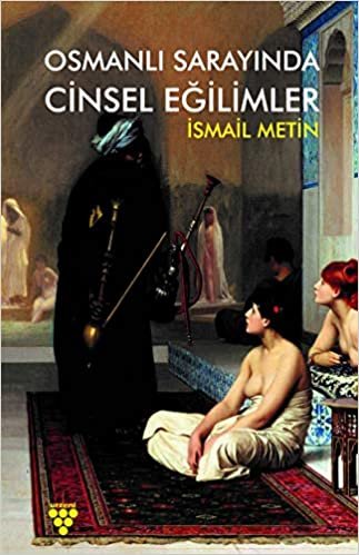 okumak Osmanlı Sarayında Cinsel Eğilimler