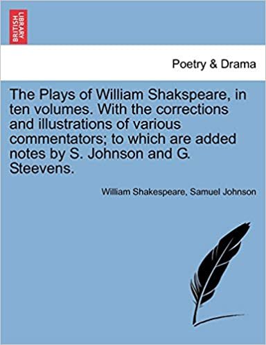 okumak The Plays of William Shakspeare, in ten volumes. With the corrections and illustrations of various commentators; to which are added notes by S. Johnson and G. Steevens.
