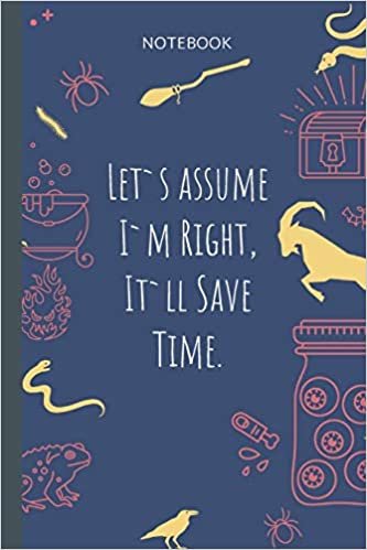 okumak Let`s assume I`m Right, It`ll Save Time.: Lined Journal, 100 Pages, 6 x 9, Blank Journal To Write In, Gift for Co-Workers, Colleagues, Boss, Friends or Family Gift