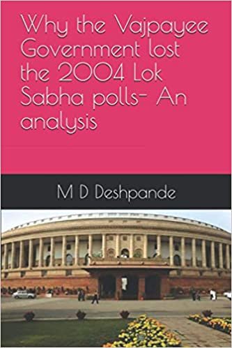 okumak Why the Vajpayee Government lost the 2004 Lok Sabha polls- An analysis