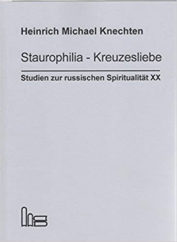okumak Staurophilia - Kreuzesliebe: Studien zur russischen Spiritualität 20