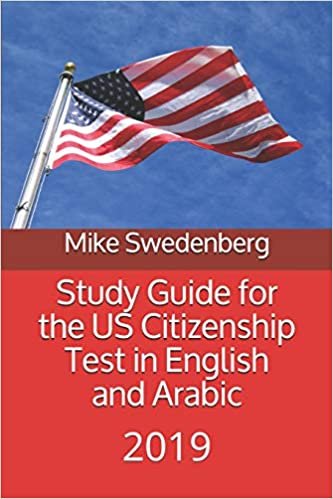 Study Guide for the US Citizenship Test in English and Arabic: 2019 (Study Guides for the US Immigration Test)