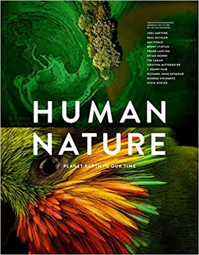 okumak Human Nature: Planet Earth in Our Time, Twelve Photographers Address the Future of the Environment