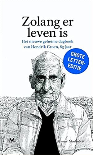 okumak Zolang er leven is: het nieuwe geheime dagboek van Hendrik Groen, 85 jaar : roman