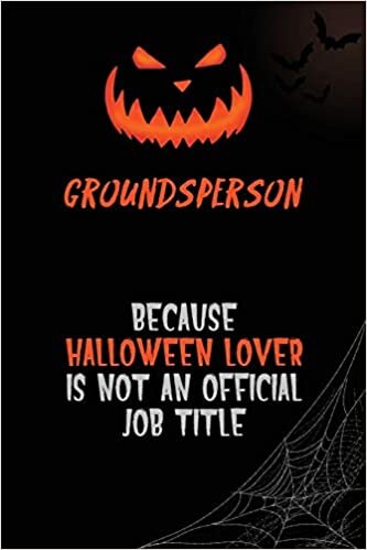 okumak Groundsperson Because Halloween Lover Is Not An Official Job Title: 6x9 120 Pages Halloween Special Pumpkin Jack O&#39;Lantern Blank Lined Paper Notebook Journal