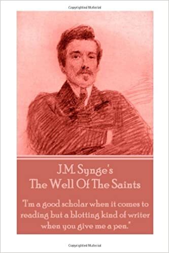 okumak J.M. Synge&#39;s The Well Of The Saints: &quot;I&#39;m a good scholar when it comes to reading but a blotting kind of writer when you give me a pen.&quot;
