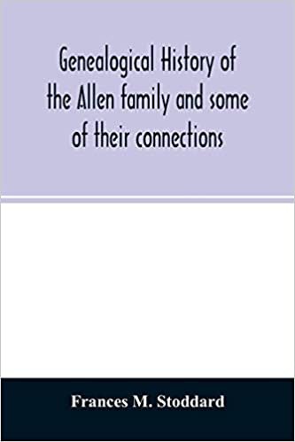 okumak Genealogical history of the Allen family and some of their connections