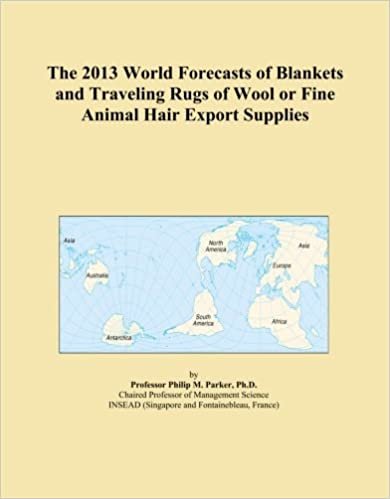 okumak The 2013 World Forecasts of Blankets and Traveling Rugs of Wool or Fine Animal Hair Export Supplies