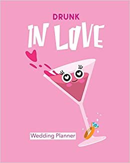 okumak Drunk In Love Wedding Planner: Organizer For The Bride | Binder | Checklist | Small Wedding | On A Budget | Practical Planning Snapshot | Calendar Dates | Bachelorette Party