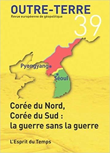 okumak OUTRE-TERRE N°39  Corée du Nord, Corée du Sud : la guerre sans la guerre