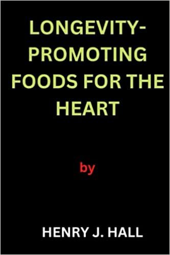 Longevity-promoting foods for the heart