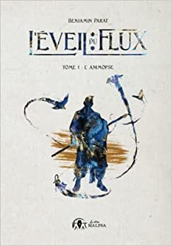 L'Eveil du flux, tome 1 : L'animopse (French Edition)