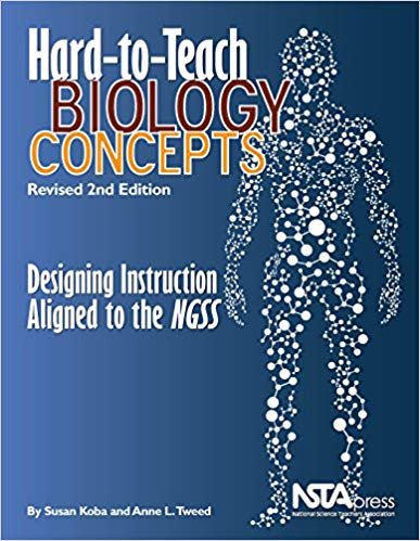 okumak Hard-to-Teach Biology Concepts : Designing Instruction Aligned to the NGSS
