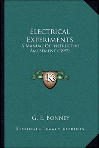 okumak Electrical Experiments: A Manual of Instructive Amusement (1897) a Manual of Instructive Amusement (1897)