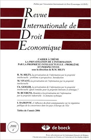 okumak Revue Internationale de Droit Economique, Tome 20, n°4, 2006 : La privatisation de l&#39;information par la propriété intellectuelle : problèmes et perspectives