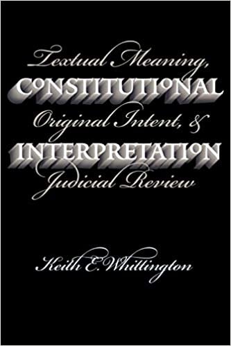 okumak Whittington, K: Constitutional Interpretation: Textual Meaning, Original Intent and Judicial Review