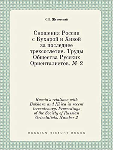 okumak Russia&#39;s relations with Bukhara and Khiva in recent tercentenary. Proceedings of the Society of Russian Orientalists. Number 2