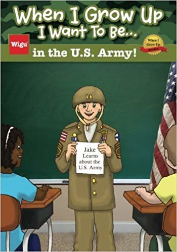 okumak When I Grow Up I Want To Be...in the U.S. Army!: Jake Learns about the U.S. Army,