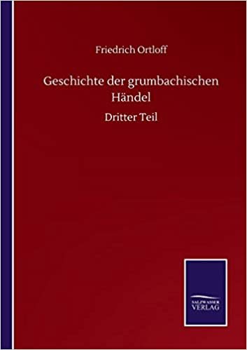 okumak Geschichte der grumbachischen Händel: Dritter Teil