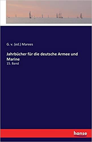 okumak Jahrbücher für die deutsche Armee und Marine: 15. Band
