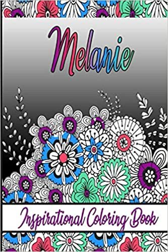 okumak Melanie Inspirational Coloring Book: An adult Coloring Boo kwith Adorable Doodles, and Positive Affirmations for Relaxationion.30 designs , 64 pages, matte cover, size 6 x9 inch ,