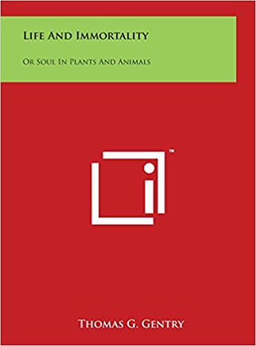 okumak Life And Immortality: Or Soul In Plants And Animals
