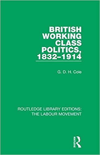 okumak British Working Class Politics, 1832-1914 (Routledge Library Editions: The Labour Movement)