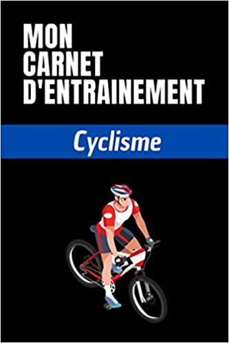 okumak Mon carnet d&#39;entrainement Cyclisme: Planifiez vos entrainements et suivez vos progrès | 100 pages personnalisables pour vos entrainements | Format ... pour les sportifs et amateurs de cyclisme