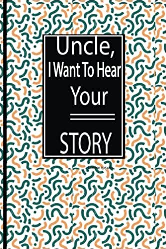 okumak Uncle, I want to hear your story: A journal to know your uncle&#39;s memories,keepsake questions. This is a great journal to your loved one from family members