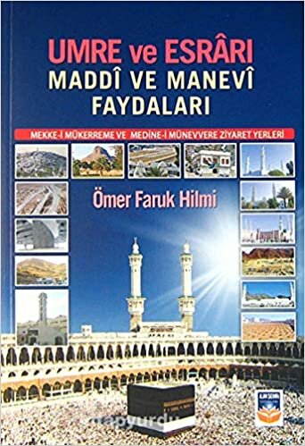 okumak Umre ve Esrârı - Maddi ve Manevi Faydaları: Mekke-i Mürerreme ve Medine-i Münevvere Ziyaret Yerleri
