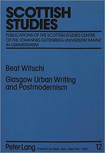 okumak Glasgow Urban Writing and Postmodernism : Study of Alasdair Gray&#39;s Fiction : v. 12