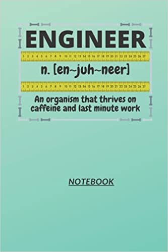 okumak D7: ENGINEER n. [en~juh~neer] An organism that thrives on caffeine and last minute work: 123 Pages, 6&quot; x 9&quot;, Ruled notebook