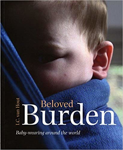 okumak Beloved Burden : Baby-Wearing Around the World