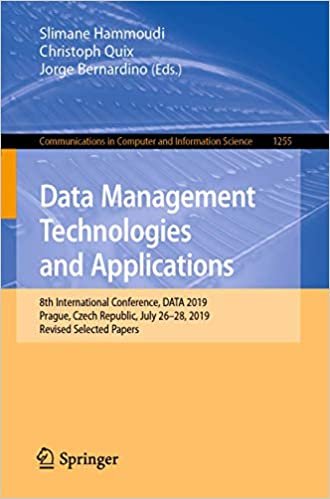 okumak Data Management Technologies and Applications: 8th International Conference, DATA 2019, Prague, Czech Republic, July 26–28, 2019, Revised Selected ... and Information Science (1255), Band 1255)