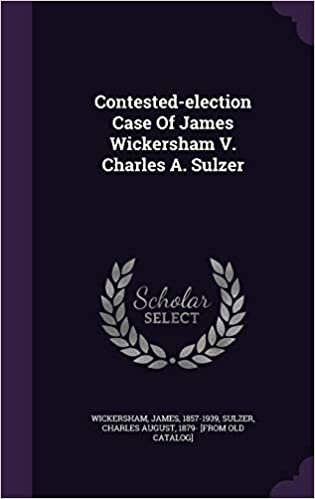 okumak Contested-election Case Of James Wickersham V. Charles A. Sulzer